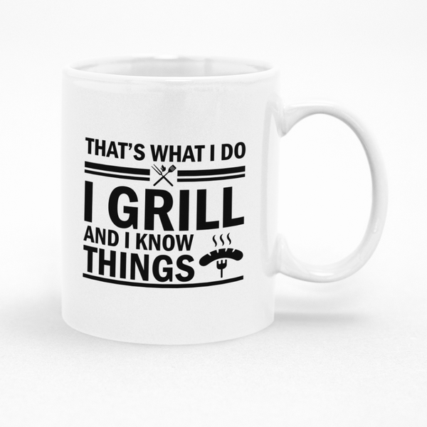 That's What I Do I Grill and I Know Things Mug