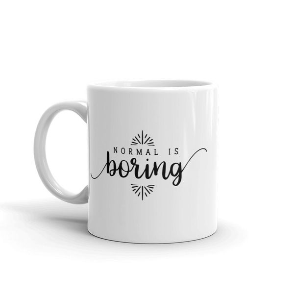 Normal is boring-Father's day-Valentines-Mother's day- Christmas Mug