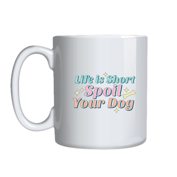 Spoil Dogs Coffee Mugs for Dog Lovers Funny Graphic Birthday Present
