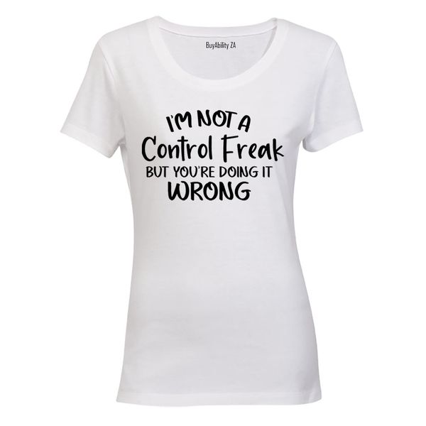 Not A Control Freak - Ladies - T-Shirt