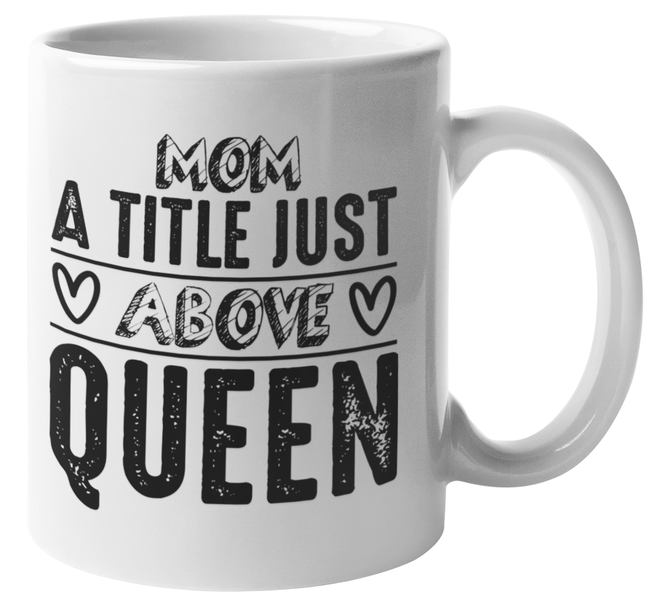 Mom Title Above Queen Coffee Mug