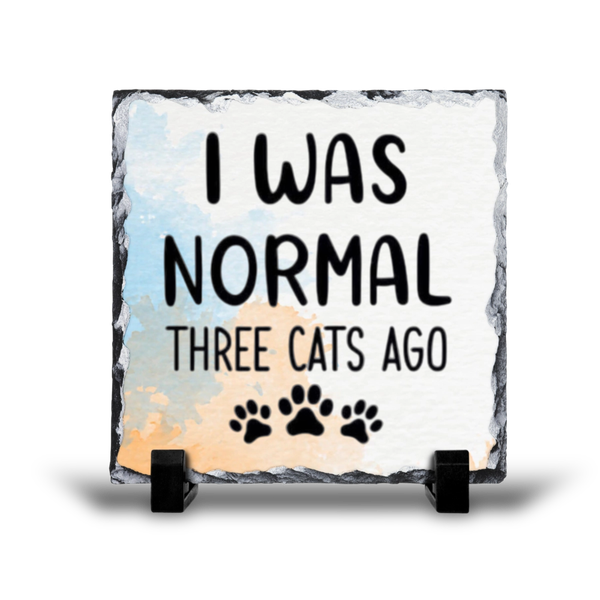 I Was Normal 3 Cats Ago Gift Rock Slate