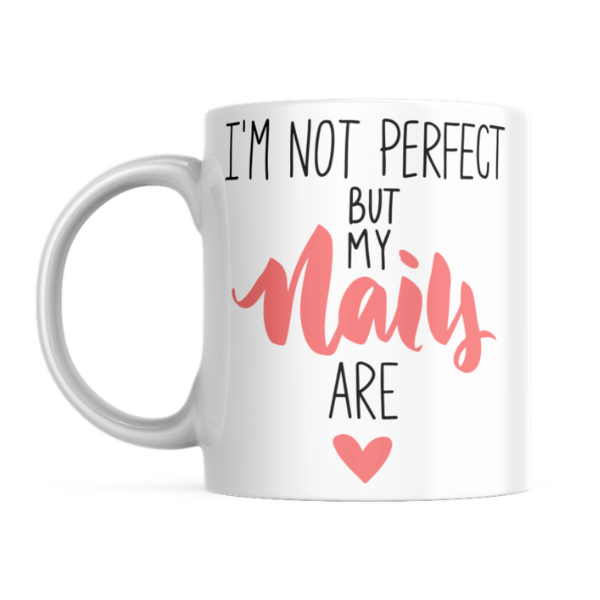Coffee Mug - I'm not perfect but my nails are
