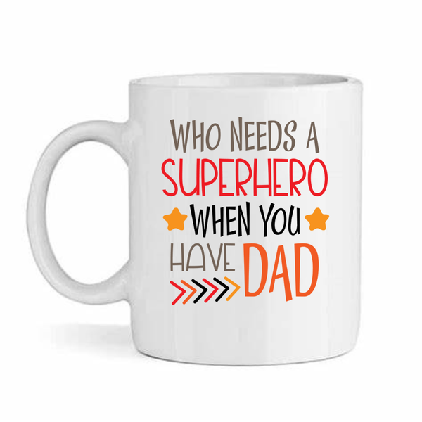 Dad Is My Superhero Father's Day - Mother's Day-Valentines Mug