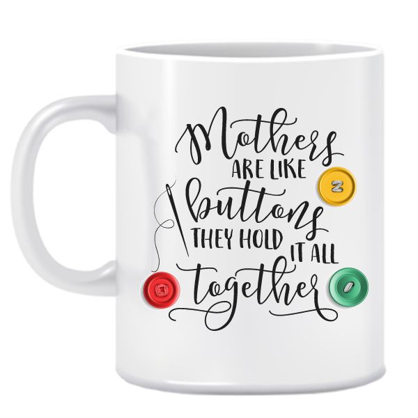 Mom-Birthday-Mothersday-Mothers are like buttons-Mug