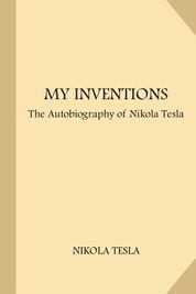 My Inventions: The Autobiography of Nikola Tesla (Large Print) | Shop ...