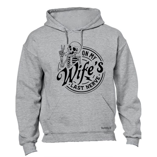 On My Wife's Last Nerve - Hoodie