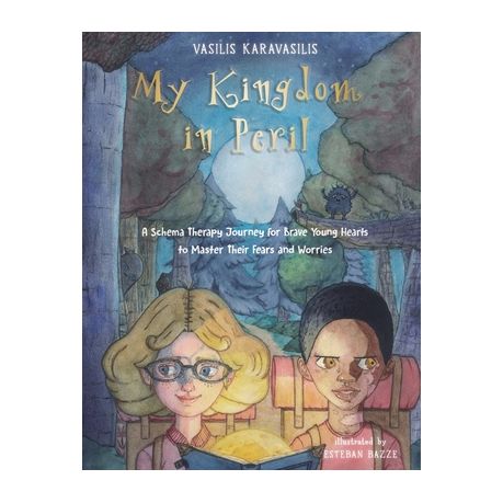 My Kingdom in Peril: A Schema Therapy Journey for Brave Young Hearts to  Master Their Fears and Worries