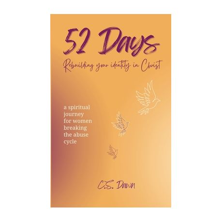 52 Days Rebuilding Your Identity In Christ A Spiritual Journey