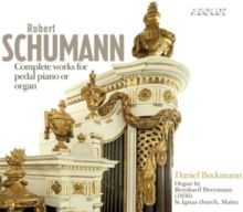 Robert Schumann: Complete Works for Pedal Piano Or Organ (SACD)