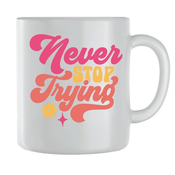 Never stop Coffee Mugs for Men Women Motivational Sayings Graphic Cup 216