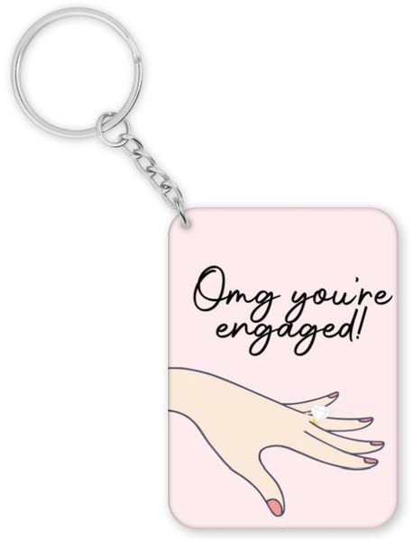 OMG You're Engaged Fiancee Bride Best Friend Gift For Her Keyring