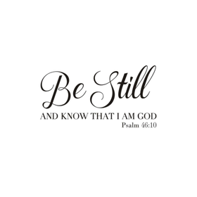 Religious Wall Art Decor - Bible Quote - Be still and Know That I Am