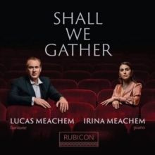 Lucas Meachem/Irina Meachem: Shall We Gather (CD / Album)
