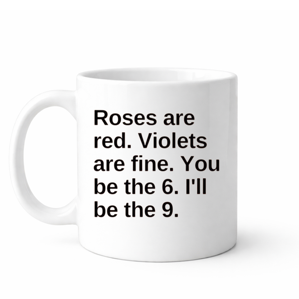 You'll be the 6, I'll be the 9 - Valentines - Relationship mug