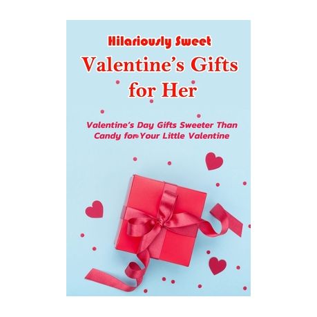 Hilariously Sweet Valentine's Gifts for Her: Valentine's Day Gifts