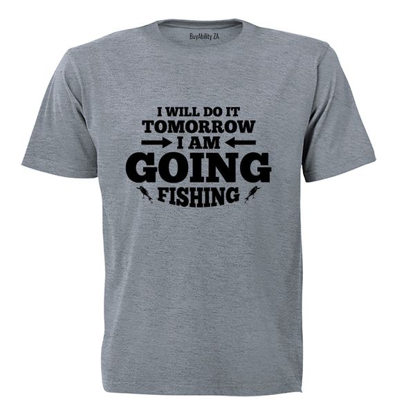 I am Going Fishing - Adults - T-Shirt