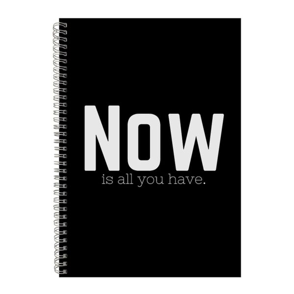 Now A4 Notebook Spiral Lined Motivational Sayings Graphic Notepad Gift 186