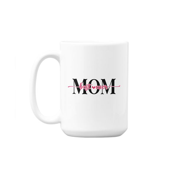 Best Mom Ever Mother's Day Custom Printed Mug 440ml