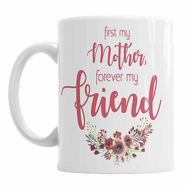 First My Mother Forever My Friend Mug