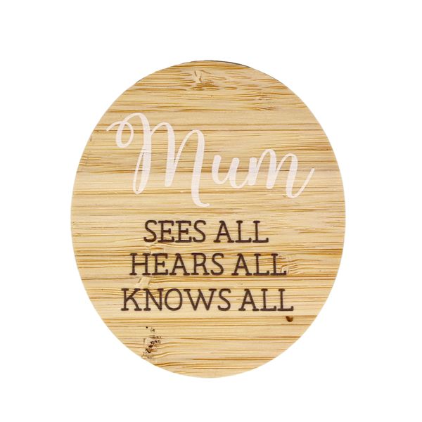 Magnet - Mum. Sees all, hears all, knows all