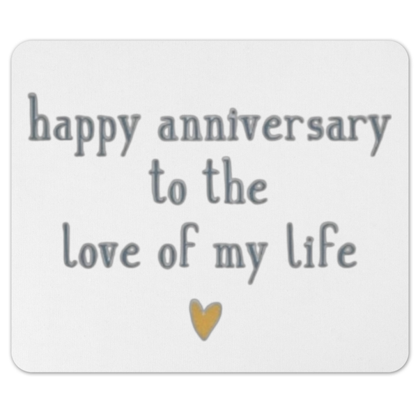 Happy Anniversary To The Love Of My Life Gift Mousepad