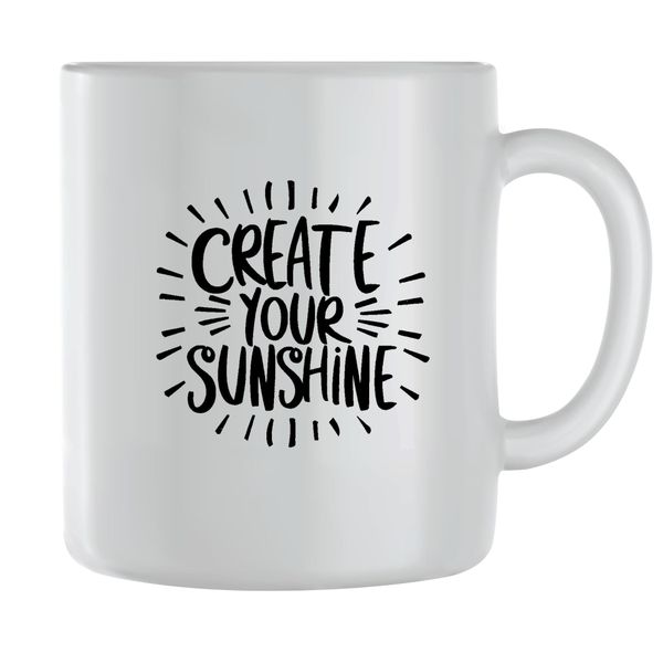Create your sunshine Coffee Mugs for Men Women Trendy Sayings Graphic 114