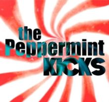 The Peppermint Kicks (CD / Album)
