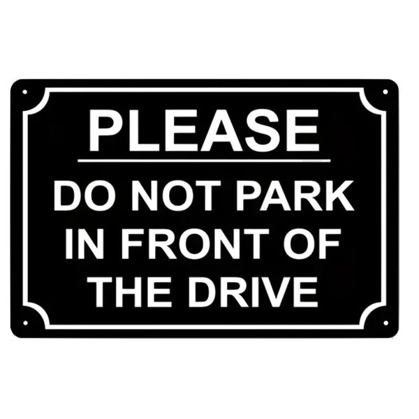 Decor Metal Do Not Park In Front Of The Drive No Parking Sign 30cm