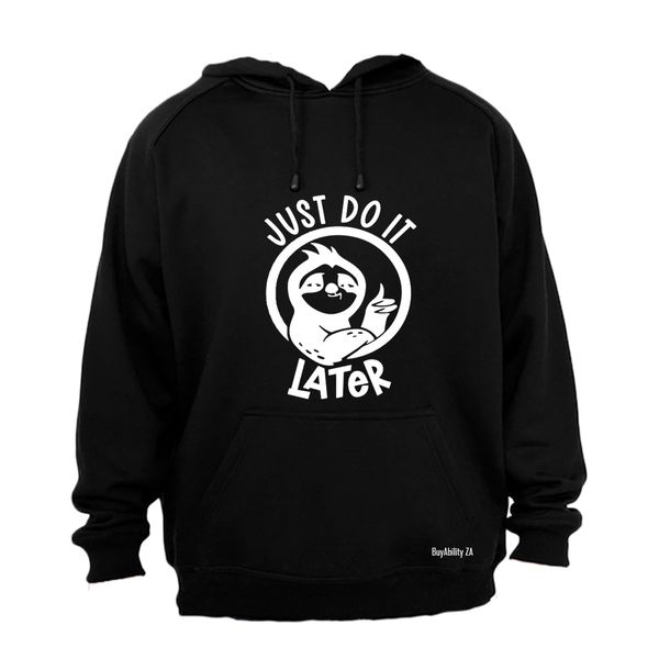 Just Do It Later - Hoodie