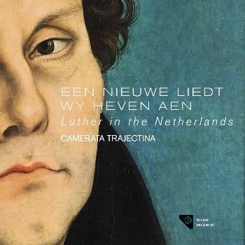 Een Nieuwe Liedt Wy Heven Aen: Luther in the Netherlands (CD / Album)