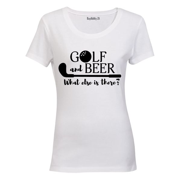 Golf &amp; Beer - What Else Is There? - Ladies - T-Shirt - White