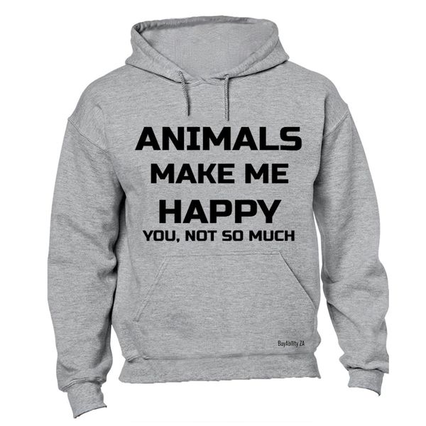 Animals Make Me Happy - You, not so much! - Mens - Hoodie - Black