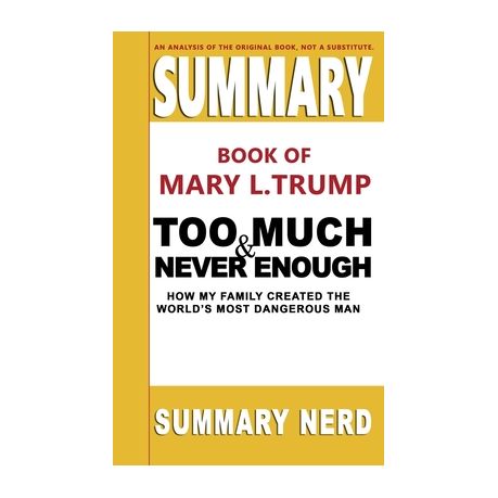 Summary Book Of Mary L Trump Too Much And Never Enough How My Family Created The World S Most Dangerous Man Buy Online In South Africa Takealot Com