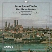 Franz Anton Dimler: Three Clarinet Concertos (CD / Album)