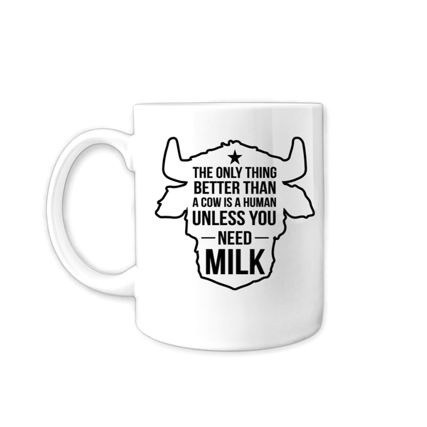 Cow Coffee Mug, The Only Thing Better Than A Cow