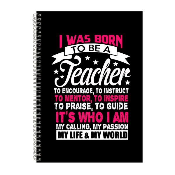I Was Born To Be A Teacher Notebook Teaching Gift Idea A4 Notepad 151