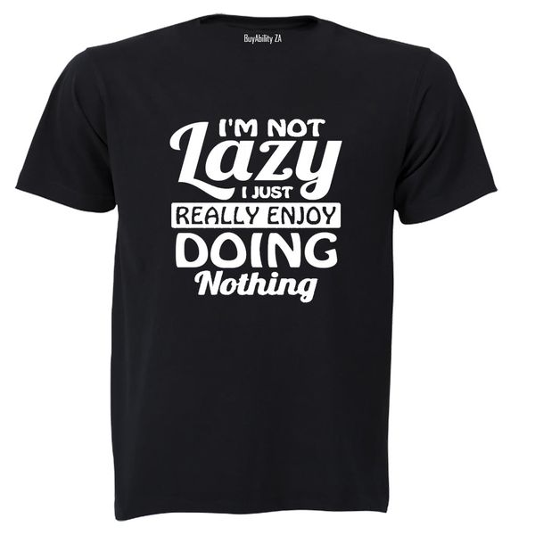 I'm Not Lazy - Adults - T-Shirt