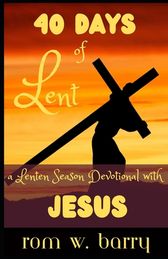 40 Days Of Lent: A Lenten Season Devotional: A Complete Lent Devotional ...