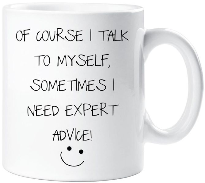 I Talk To Myself I Need Expert Advice Funny Sarcasm Coffee Gift Mug