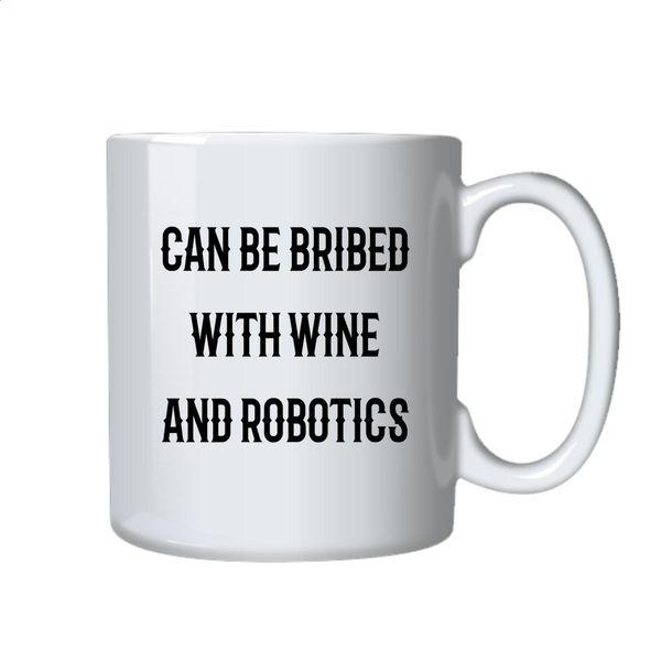 Wine and Robots Coffee Mug - Best Funny Novelty Cup Gift Ideas for Robotics