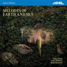 Julian Philips: Melodys of Earth and Sky (CD / Album)