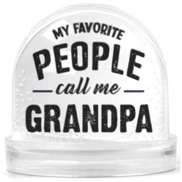 My Favorite People Call Me Grandpa Gift Snow Globe