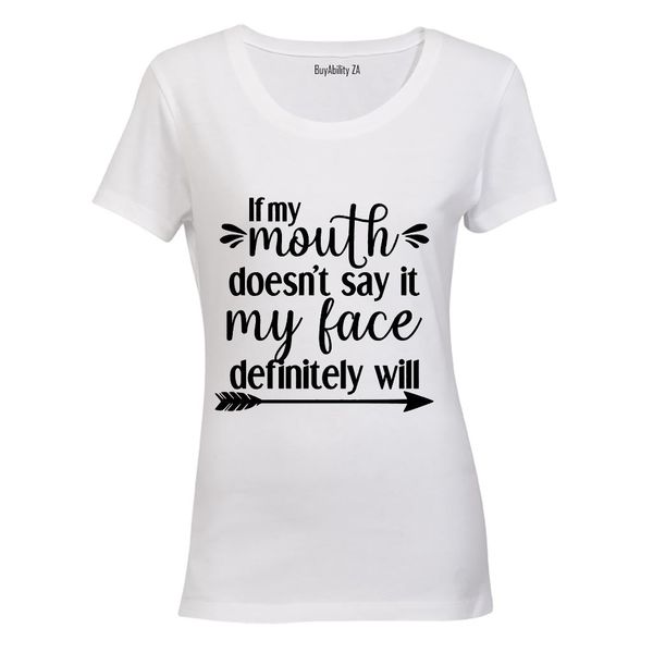 If my Mouth Doesn't Say It.. - Ladies - T-Shirt - White