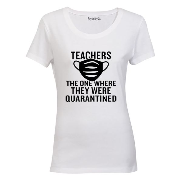 Teachers - Quarantined - Ladies - T-Shirt