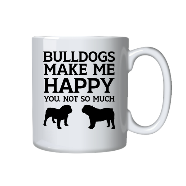 Dog Coffee Mug - Bulldogs Make Me Happy