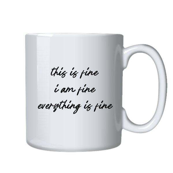 This is Fine I'm Fine Motivational Positive Mug Birthday Christmas Gift 402