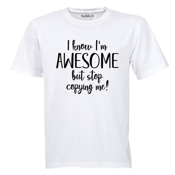 I Know I'm Awesome - Adults - T-Shirt