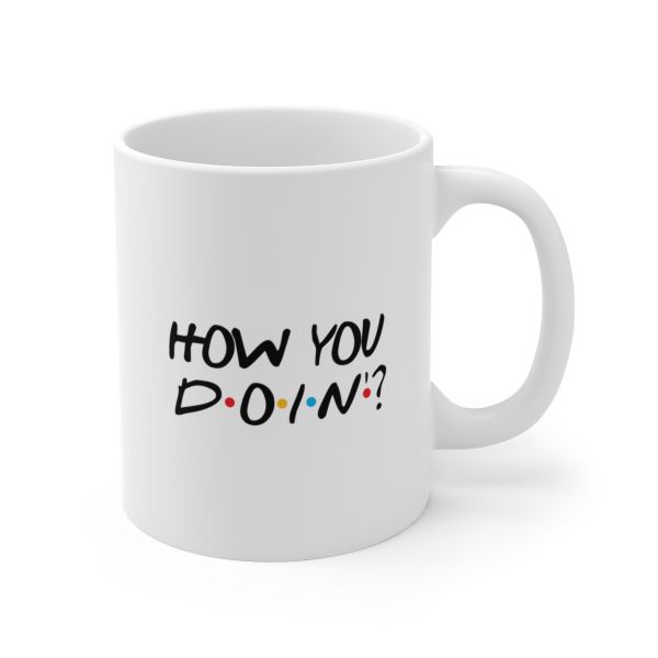Imaging Architects How You Doin ? Ceramic Mug 11oz