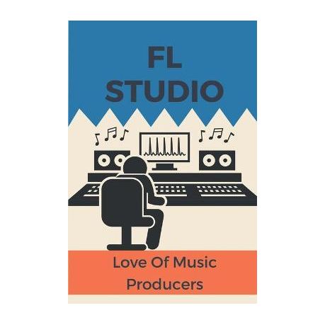 FL Studio: Love Of Music Producers: How To Use Fl Studio | Buy Online in  South Africa 
